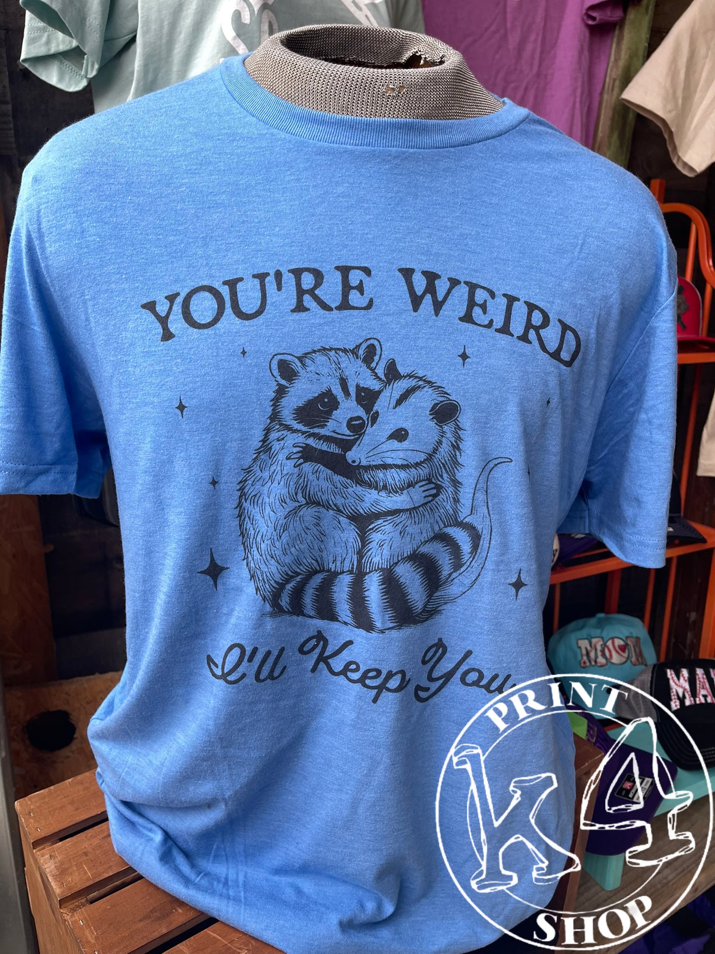 You're Weird... I'll keep you t-shirt